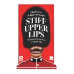 Met Stiff upper lips begrijpt u een klein beetje beter waarom de Engelsen zo Engels zijn.